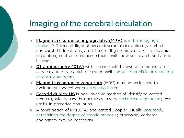 Imaging of the cerebral circulation ¡ Magnetic resonance angiography (MRA) is initial imaging of