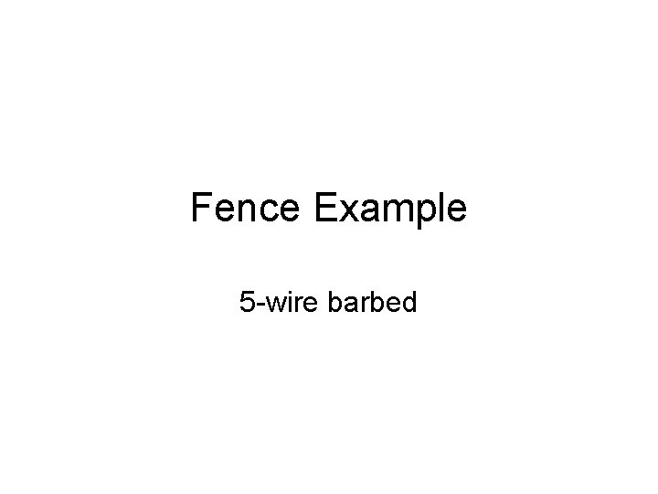 Fence Example 5 -wire barbed 