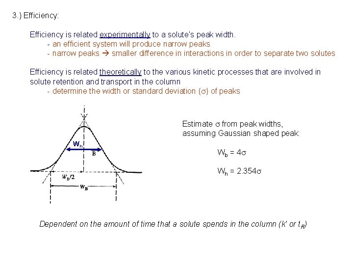 3. ) Efficiency: Efficiency is related experimentally to a solute’s peak width. - an