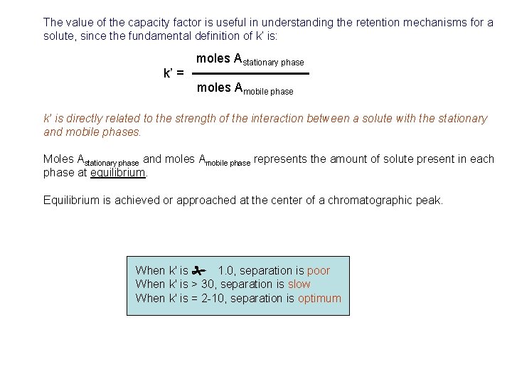 The value of the capacity factor is useful in understanding the retention mechanisms for