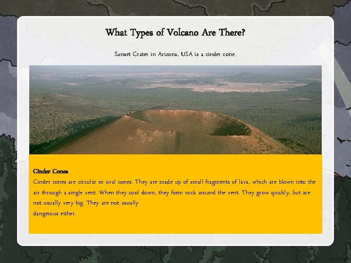 What Types of Volcano Are There? Sunset Crater in Arizona, USA is a cinder