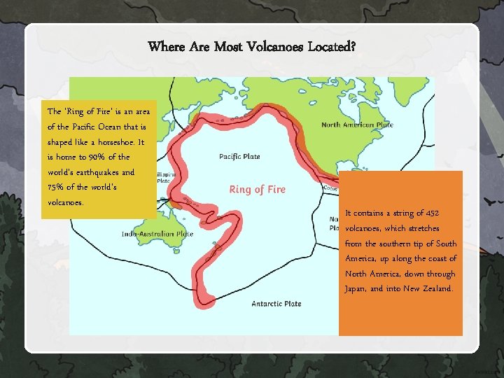 Where Are Most Volcanoes Located? The ‘Ring of Fire’ is an area of the