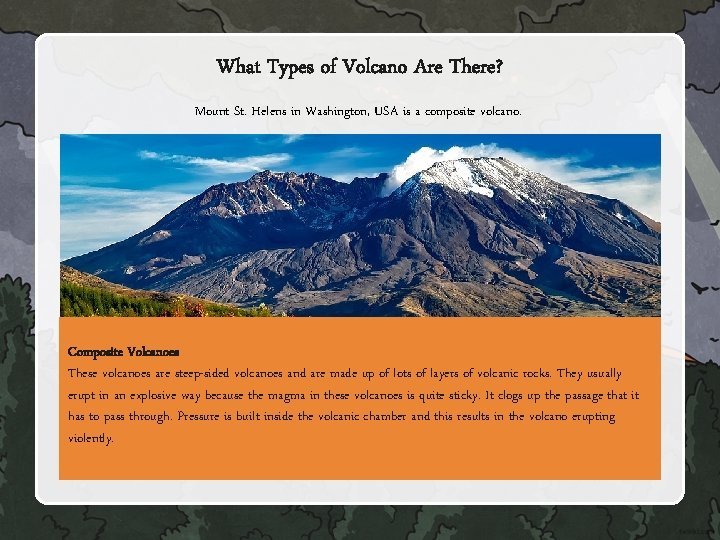 What Types of Volcano Are There? Mount St. Helens in Washington, USA is a