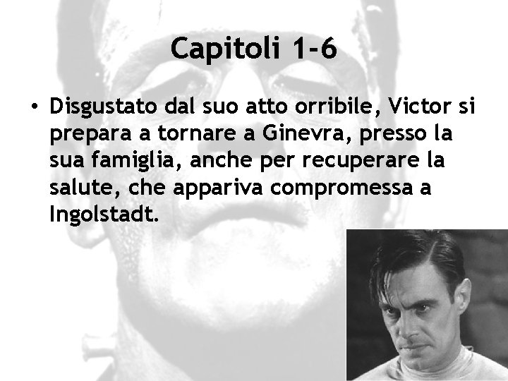 Capitoli 1 -6 • Disgustato dal suo atto orribile, Victor si prepara a tornare