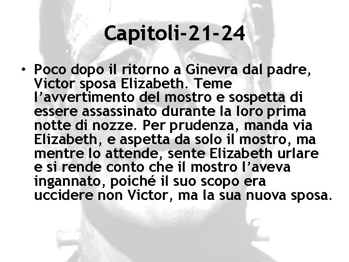 Capitoli-21 -24 • Poco dopo il ritorno a Ginevra dal padre, Victor sposa Elizabeth.