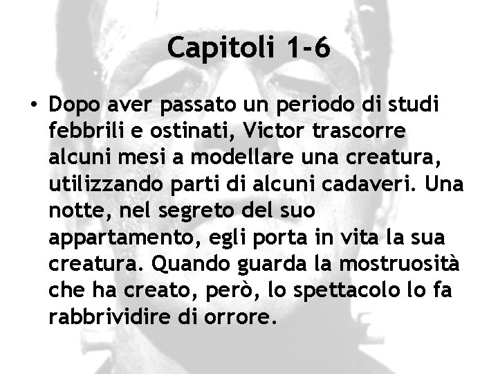 Capitoli 1 -6 • Dopo aver passato un periodo di studi febbrili e ostinati,