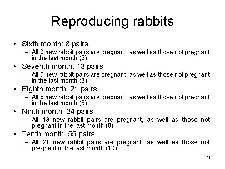 Reproducing rabbits • Sixth month: 8 pairs – All 3 new rabbit pairs are