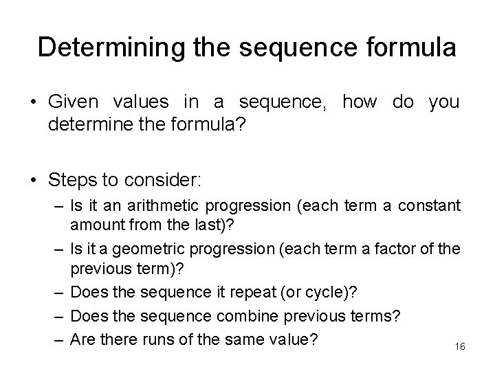 Determining the sequence formula • Given values in a sequence, how do you determine