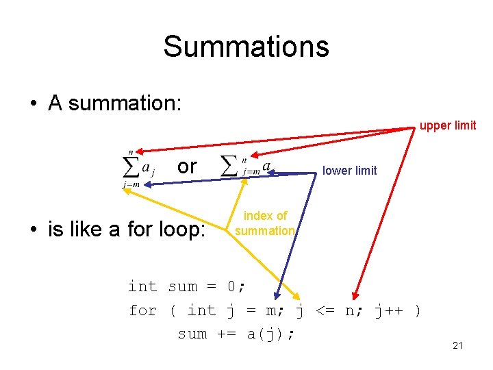 Summations • A summation: upper limit or • is like a for loop: lower