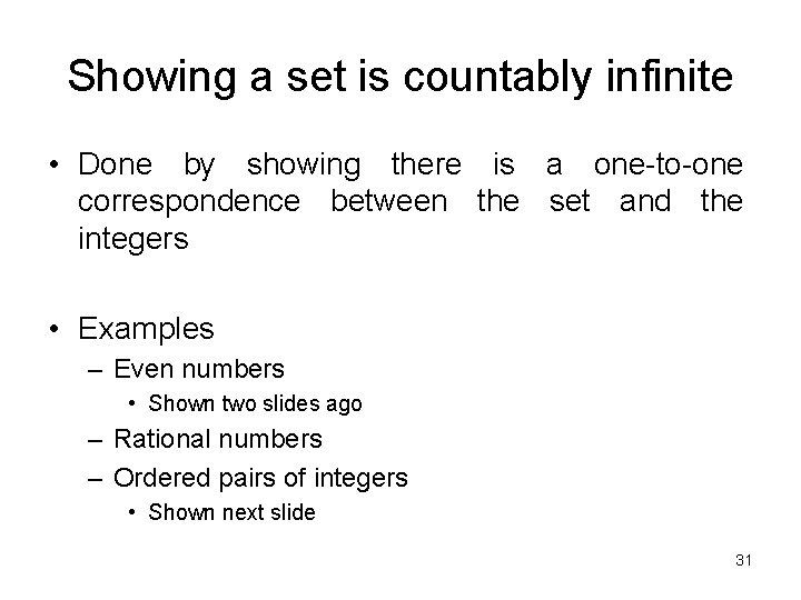 Showing a set is countably infinite • Done by showing there is a one-to-one