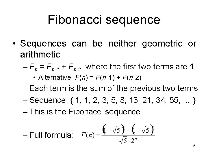 Fibonacci sequence • Sequences can be neither geometric or arithmetic – Fn = Fn-1