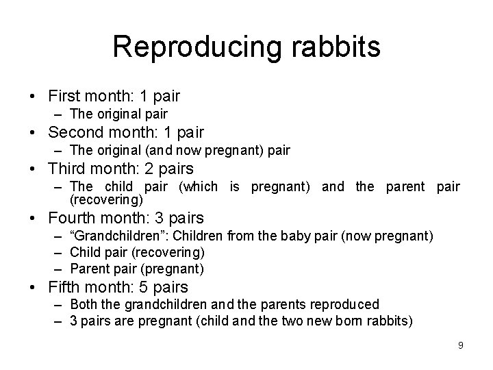 Reproducing rabbits • First month: 1 pair – The original pair • Second month: