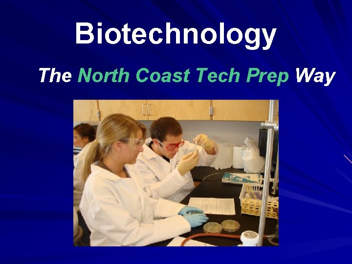 Biotechnology The North Coast Tech Prep Way 