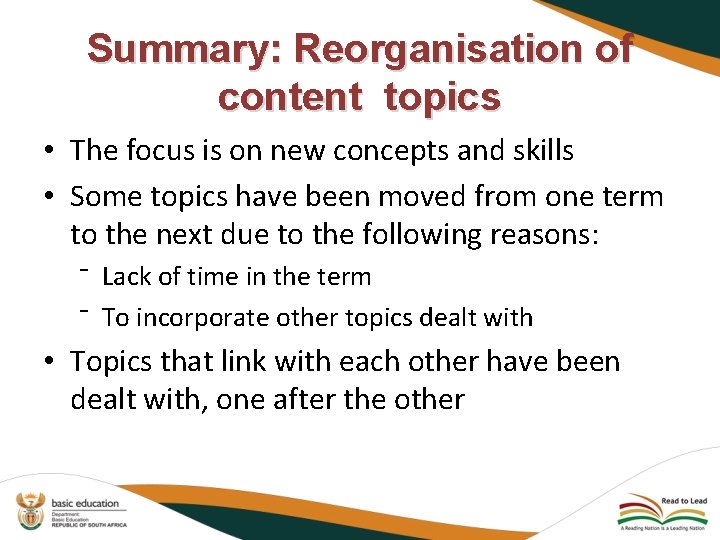 Summary: Reorganisation of content topics • The focus is on new concepts and skills