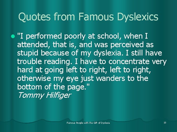 Quotes from Famous Dyslexics l "I performed poorly at school, when I attended, that