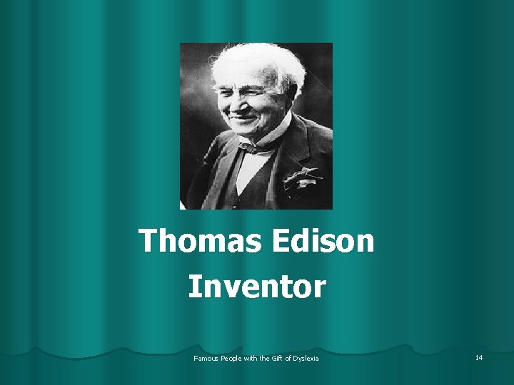 Thomas Edison Inventor Famous People with the Gift of Dyslexia 14 