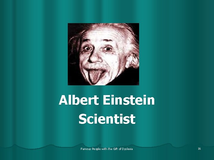 Albert Einstein Scientist Famous People with the Gift of Dyslexia 16 