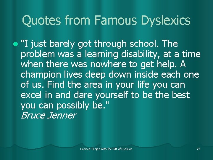 Quotes from Famous Dyslexics l "I just barely got through school. The problem was