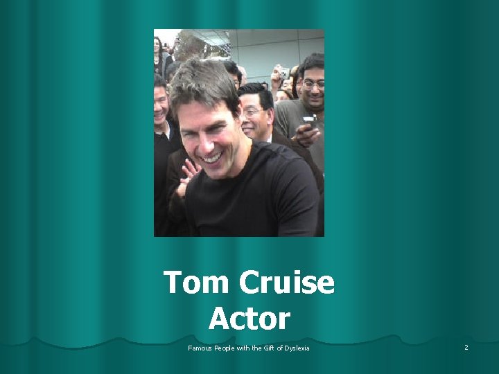 Tom Cruise Actor Famous People with the Gift of Dyslexia 2 