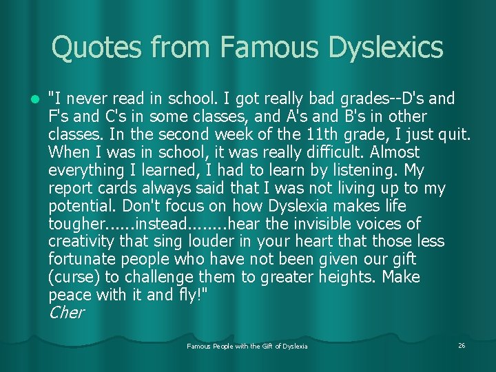 Quotes from Famous Dyslexics l "I never read in school. I got really bad