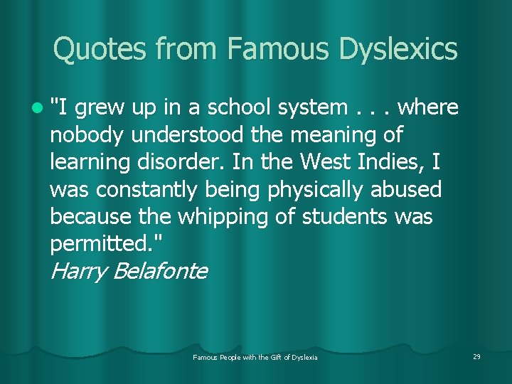 Quotes from Famous Dyslexics l "I grew up in a school system. . .