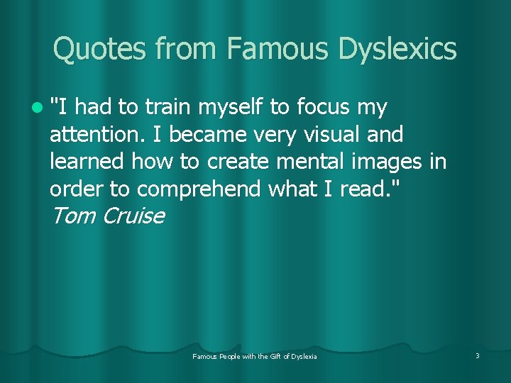Quotes from Famous Dyslexics l "I had to train myself to focus my attention.
