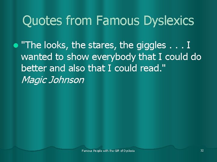 Quotes from Famous Dyslexics l "The looks, the stares, the giggles. . . I