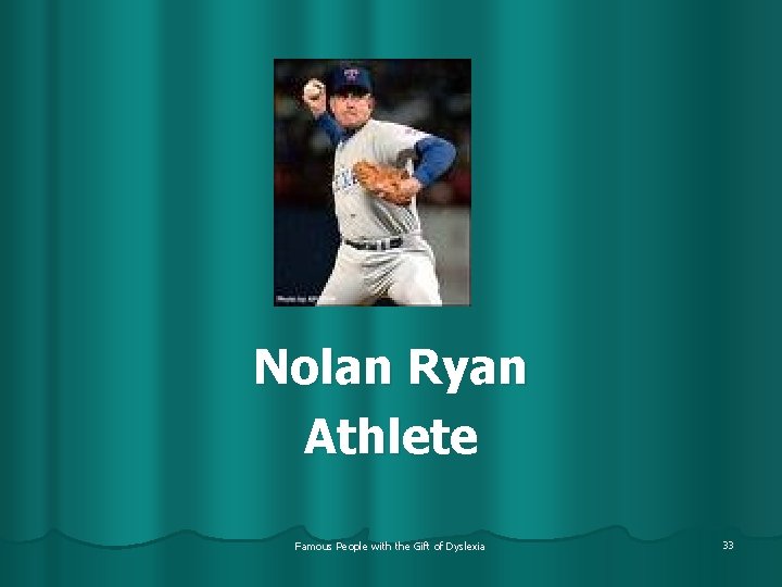 Nolan Ryan Athlete Famous People with the Gift of Dyslexia 33 