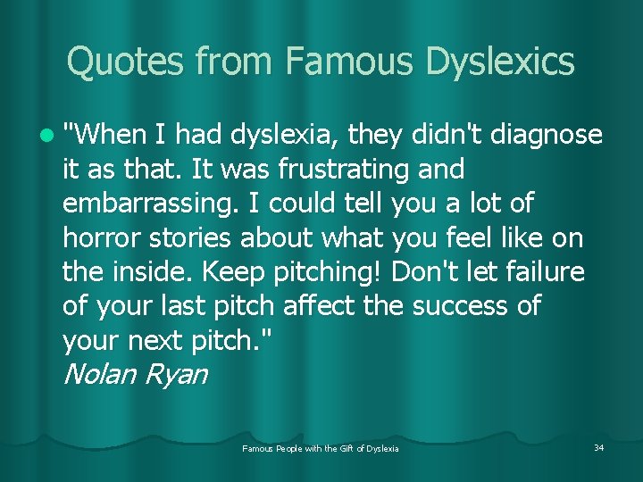 Quotes from Famous Dyslexics l "When I had dyslexia, they didn't diagnose it as