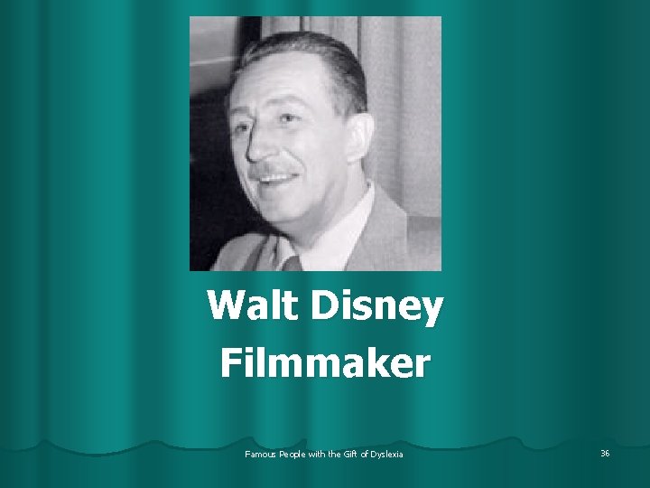 Walt Disney Filmmaker Famous People with the Gift of Dyslexia 36 