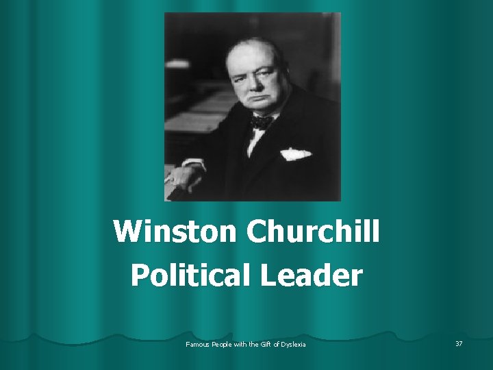 Winston Churchill Political Leader Famous People with the Gift of Dyslexia 37 