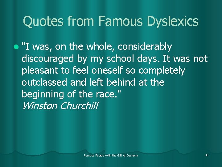 Quotes from Famous Dyslexics l "I was, on the whole, considerably discouraged by my