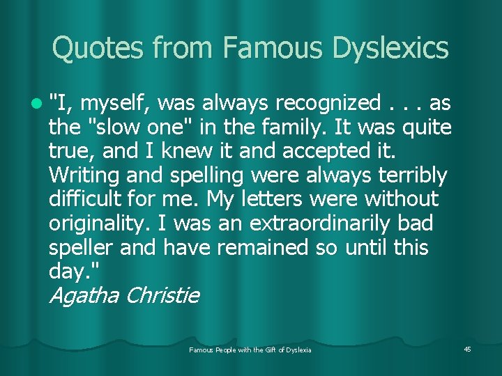 Quotes from Famous Dyslexics l "I, myself, was always recognized. . . as the
