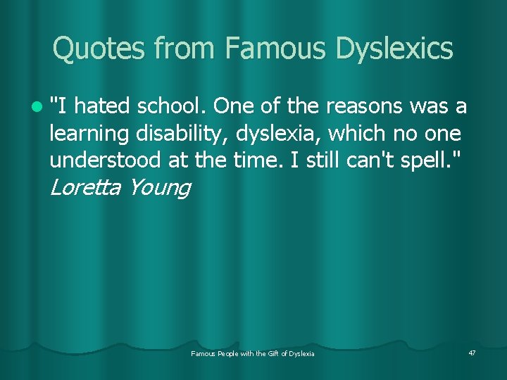 Quotes from Famous Dyslexics l "I hated school. One of the reasons was a
