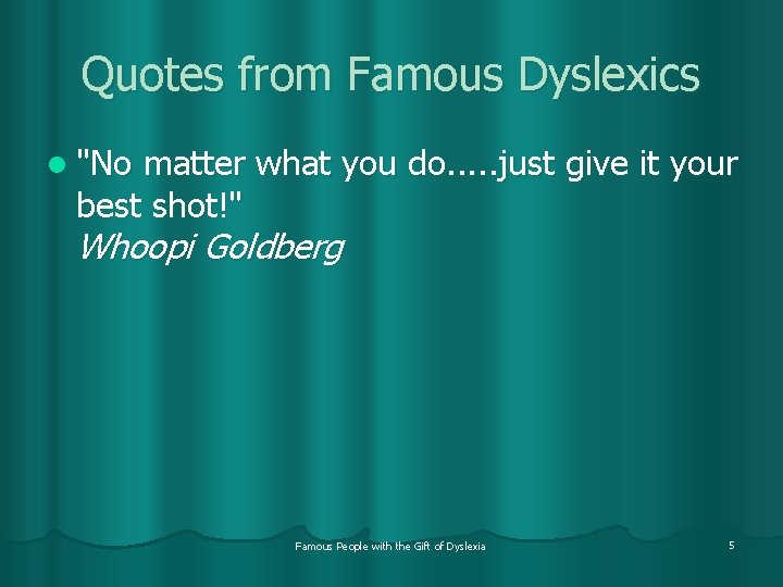 Quotes from Famous Dyslexics l "No matter what you do. . . just give