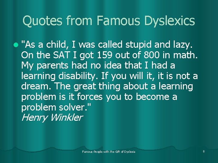 Quotes from Famous Dyslexics l "As a child, I was called stupid and lazy.