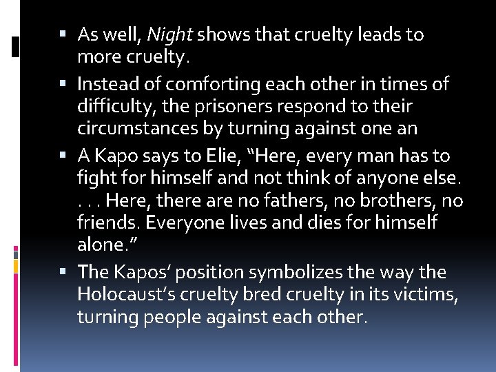 As well, Night shows that cruelty leads to more cruelty. Instead of comforting As well, Night shows that cruelty leads to more cruelty. Instead of comforting