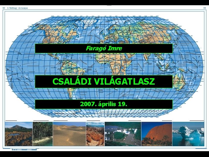 Faragó Imre CSALÁDI VILÁGATLASZ 2007. április 19. 