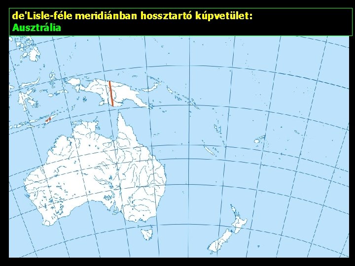 de'Lisle-féle meridiánban hossztartó kúpvetület: Ausztrália 