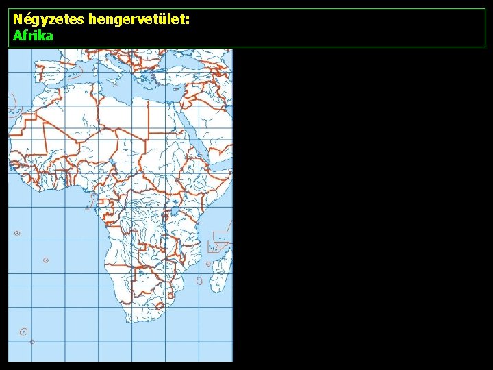 Négyzetes hengervetület: Afrika 