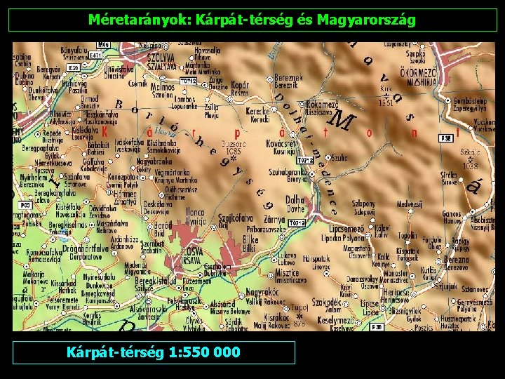 Méretarányok: Kárpát-térség és Magyarország Kárpát-térség 1: 550 000 