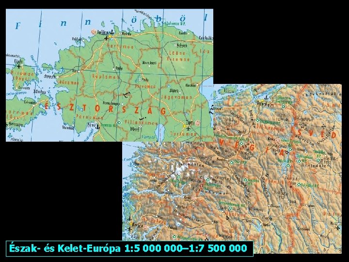 Észak- és Kelet-Európa 1: 5 000– 1: 7 500 000 