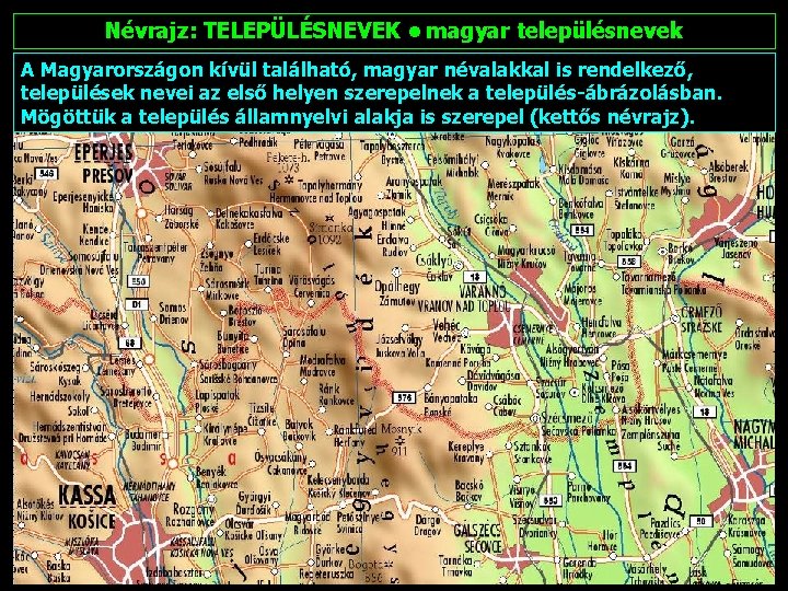 Névrajz: TELEPÜLÉSNEVEK • magyar településnevek A Magyarországon kívül található, magyar névalakkal is rendelkező, települések