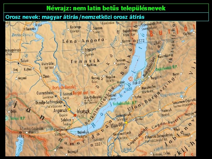 Névrajz: nem latin betűs településnevek Orosz nevek: magyar átírás/nemzetközi orosz átírás 