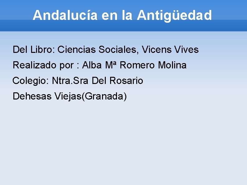 Andalucía en la Antigüedad Del Libro: Ciencias Sociales, Vicens Vives Realizado por : Alba