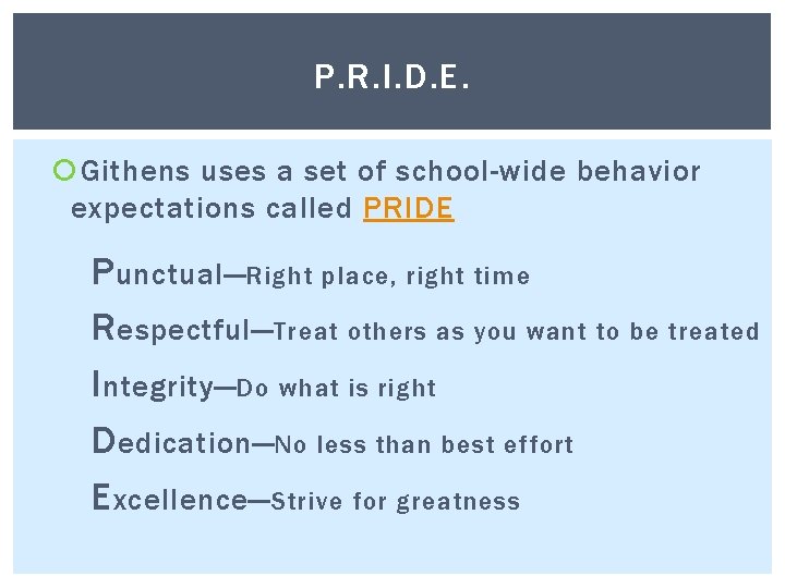 P. R. I. D. E. Githens uses a set of school-wide behavior expectations called P. R. I. D. E. Githens uses a set of school-wide behavior expectations called