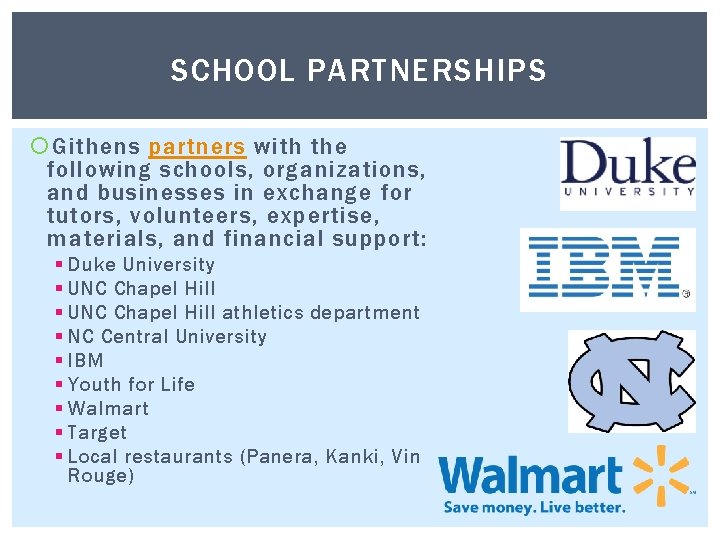 SCHOOL PARTNERSHIPS Githens partners with the following schools, organizations, and businesses in exchange for