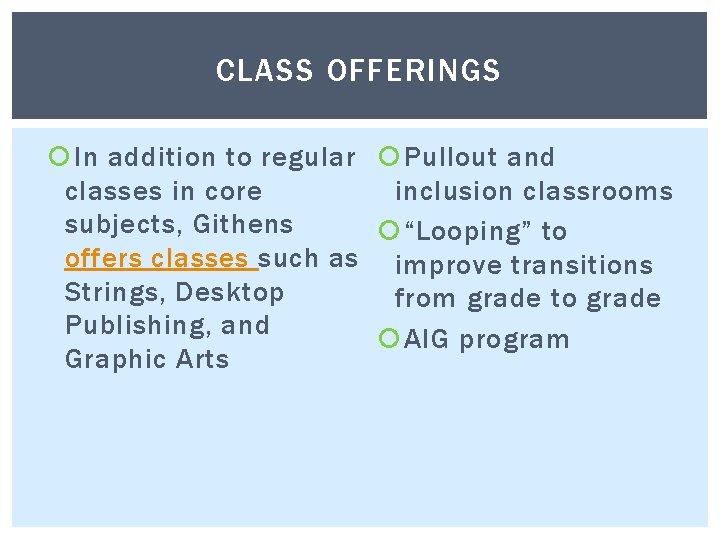 CLASS OFFERINGS In addition to regular Pullout and classes in core inclusion classrooms subjects,