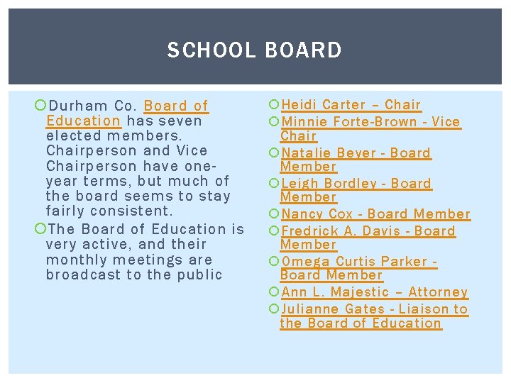 SCHOOL BOARD Durham Co. Board of Education has seven elected members. Chairperson and Vice