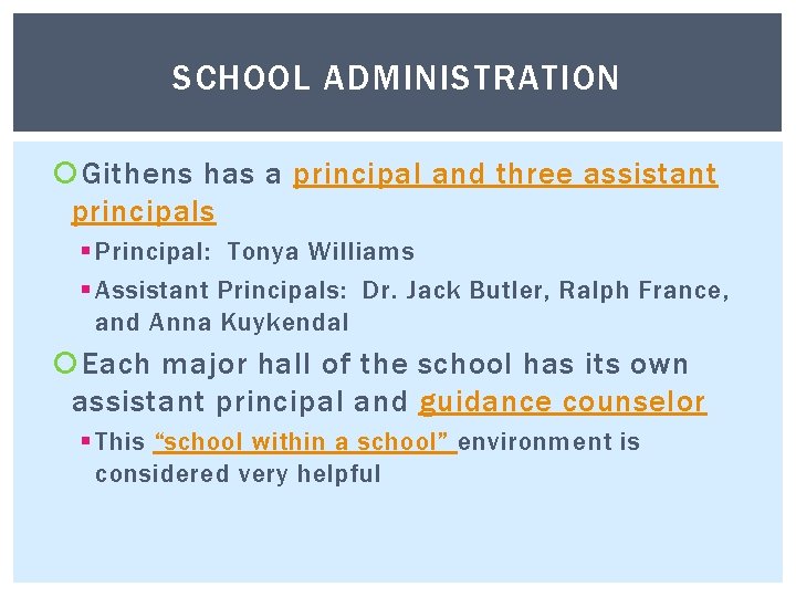 SCHOOL ADMINISTRATION Githens has a principal and three assistant principals § Principal: Tonya Williams